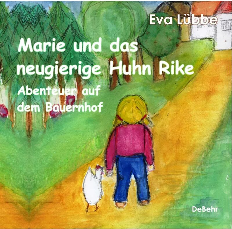 DeBehr Marie und das neugierige Huhn Rike - Abenteuer auf dem Bauernhof