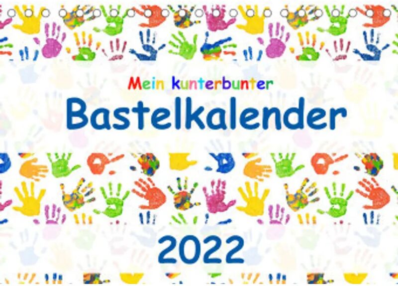 Calvendo Mein kunterbunter Bastelkalender (Tischkalender 2022 DIN A5 quer)