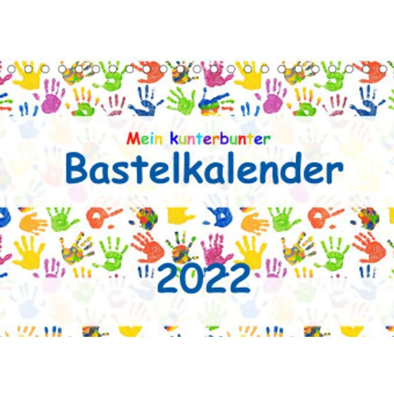 Calvendo Mein kunterbunter Bastelkalender (Tischkalender 2022 DIN A5 quer)