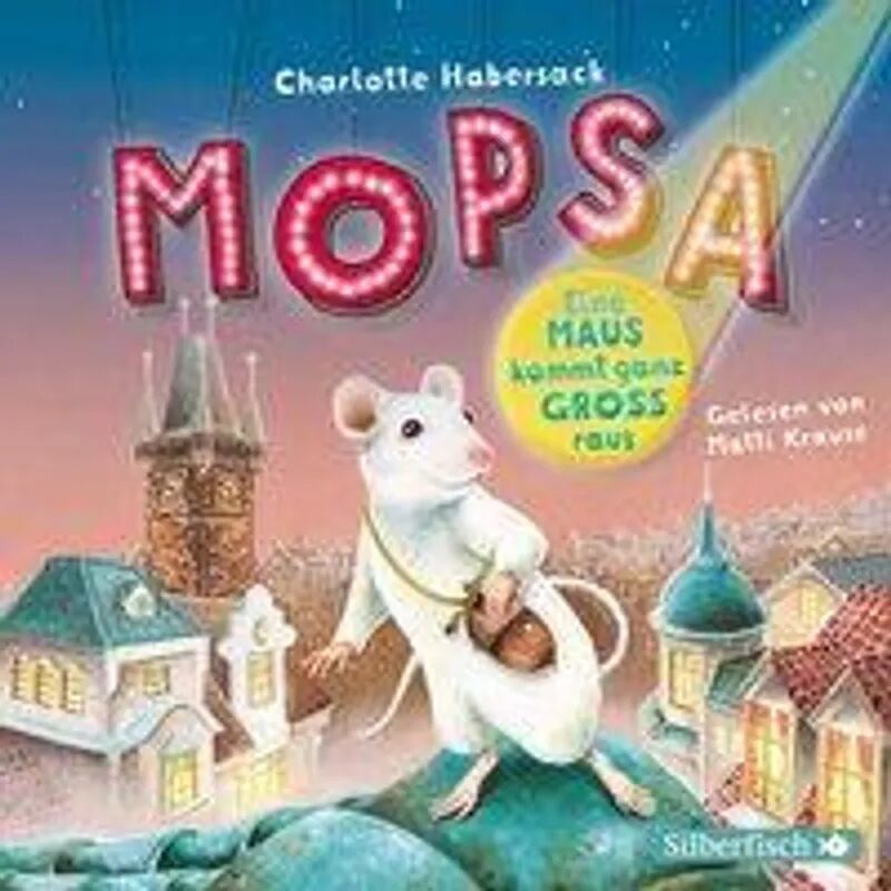 Silberfisch Mopsa - Eine Maus kommt ganz groß raus, 2 Audio-CD