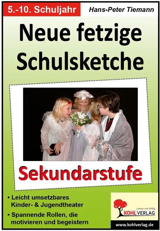 KOHL VERLAG Der Verlag mit dem Baum Neue fetzige Schulsketche, Sekundarstufe