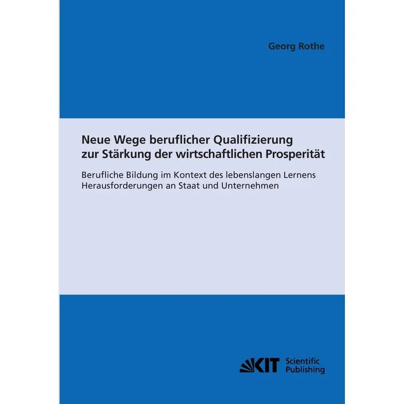 KIT Scientific Publishing Neue Wege beruflicher Qualifizierung zur Stärkung der wirtschaftlichen...