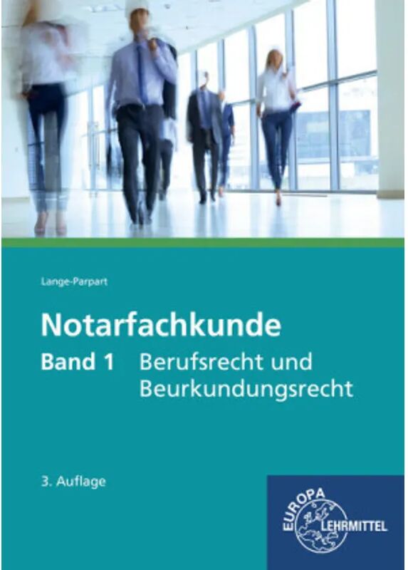 Europa-Lehrmittel Notarfachkunde: 1 Berufsrecht und Beurkundungsrecht