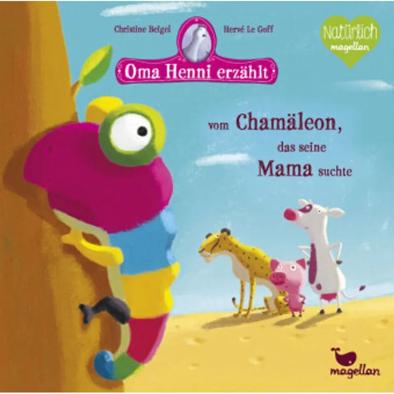 Magellan Oma Henni erzählt vom Chamäleon, das seine Mama suchte / Oma Henni Bd.6