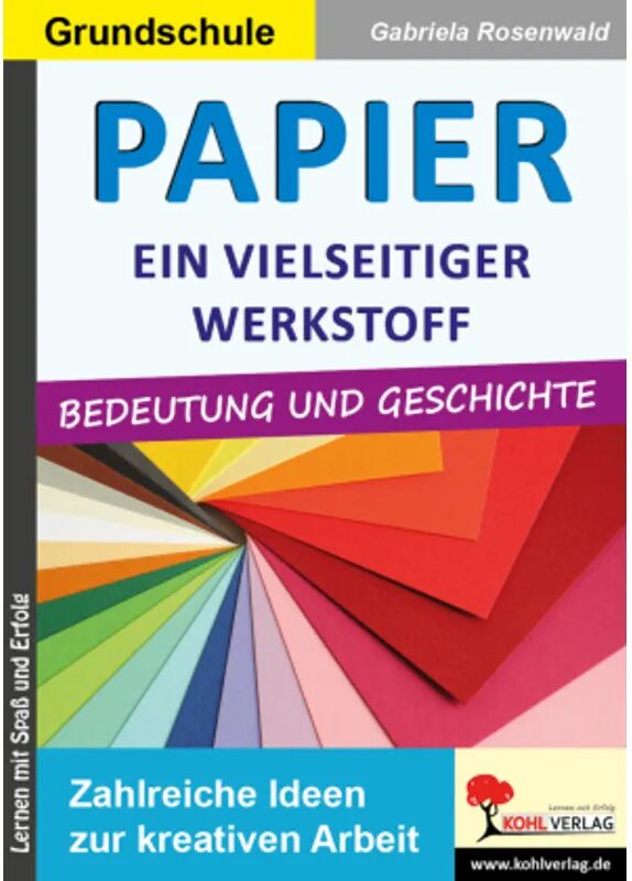 KOHL VERLAG Der Verlag mit dem Baum Papier - ein vielseitiger Werkstoff