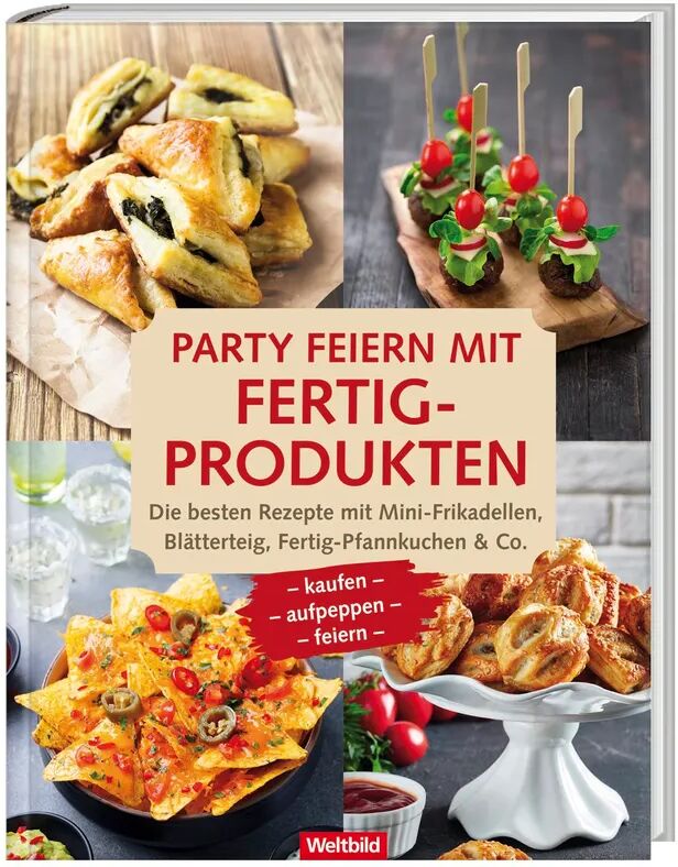 Weltbild Deutschland Party feiern mit Fertig-Produkten - Die besten Rezepte mit Mini-Frikadellen, ...