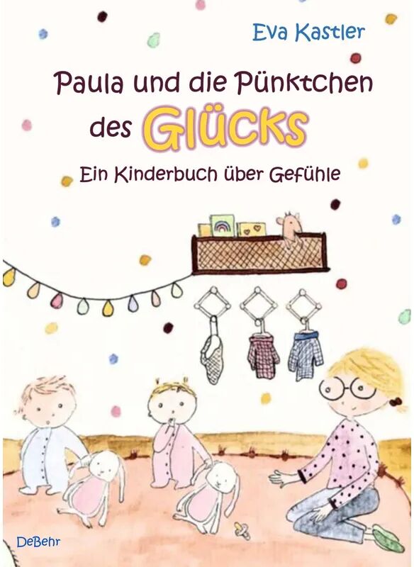 DeBehr Paula und die Pünktchen des Glücks - Ein Kinderbuch über Gefühle