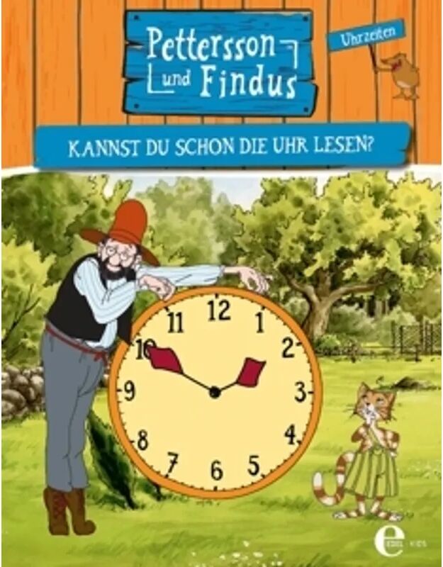 Edel Kids Books - ein Verlag der Edel Verlagsgrupp Pettersson und Findus: Kannst du schon die Uhr lesen?