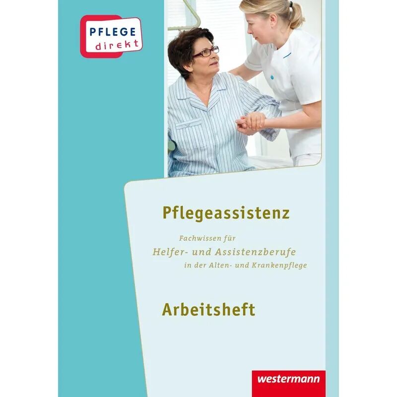 Westermann Berufsbildung Pflegeassistenz: Fachwissen für Helfer- und Assistenzberufe in der Alten- und...