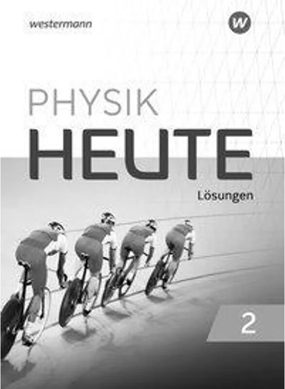 Westermann Physik heute - Ausgabe 2019 für das G9 in Nordrhein-Westfalen: 2 Physik heute...