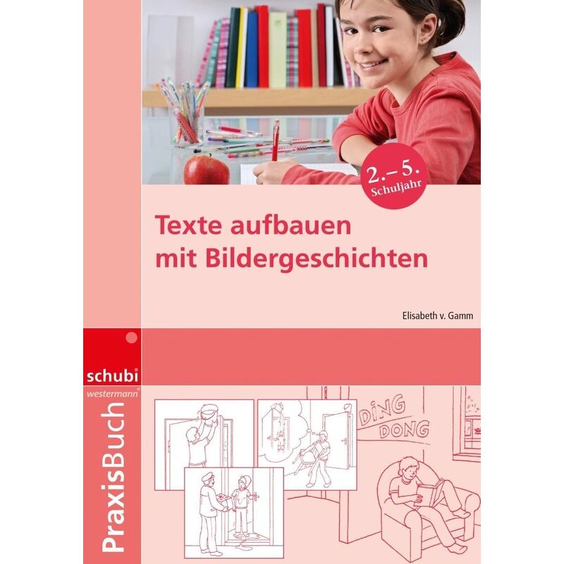 Schubi Lernmedien Praxisbuch Bildergeschichten / Texte aufbauen mit Bildergeschichten