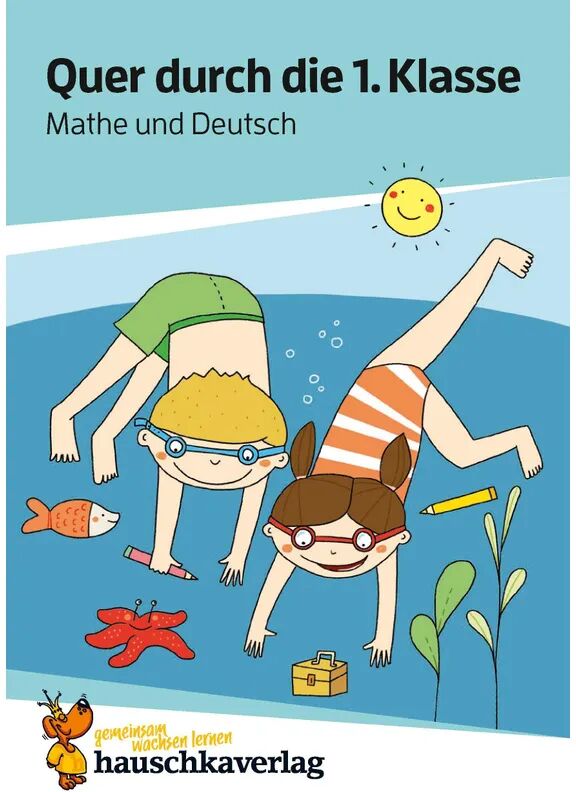 Hauschka Quer durch die 1. Klasse, Mathe und Deutsch - Übungsblock