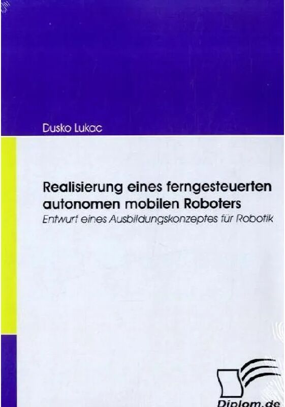 Diplomica Realisierung eines ferngesteuerten autonomen mobilen Roboters