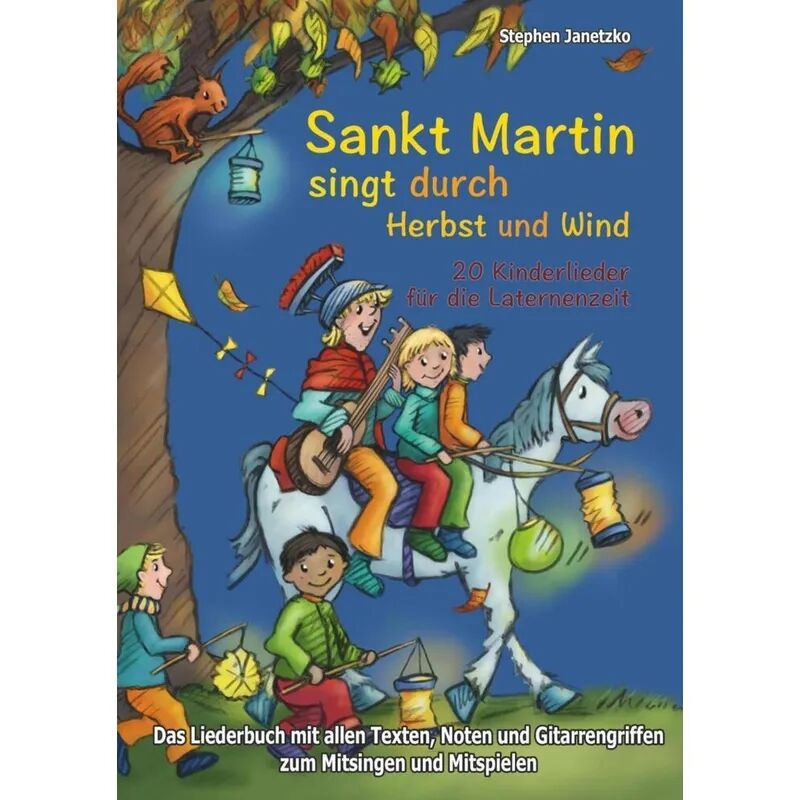 Verlag Stephen Janetzko Sankt Martin SINGT durch HERBST und Wind -  20 Kinderlieder für die Laternenzeit
