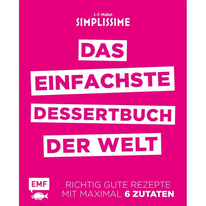 EMF Edition Michael Fischer Simplissime - Das einfachste Dessertbuch der Welt
