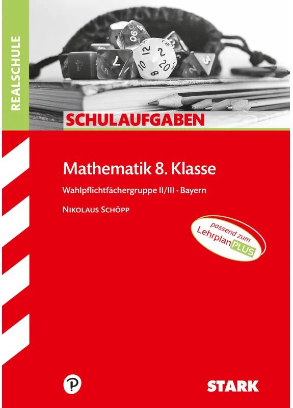 STARK Schulaufgaben Realschule - Mathematik 8. Klasse Gruppe II/III - Bayern; .