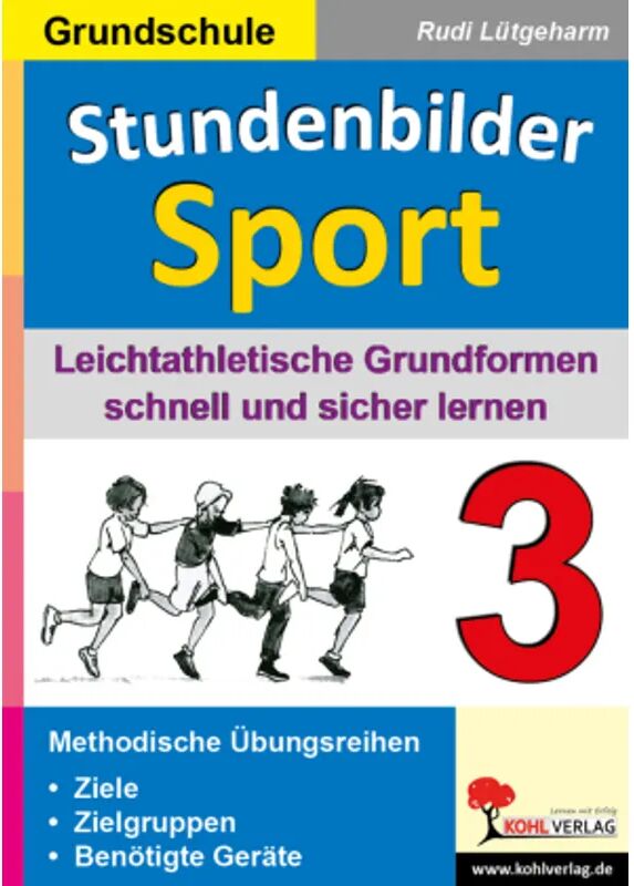 KOHL VERLAG Der Verlag mit dem Baum Stundenbilder Sport, Grundschule: 3 Leichtathletische Grundformen schnell und...