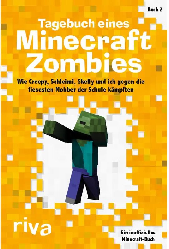 riva Verlag Tagebuch eines Minecraft-Zombies - Wie Creepy, Schleimi, Skelly und ich gegen...