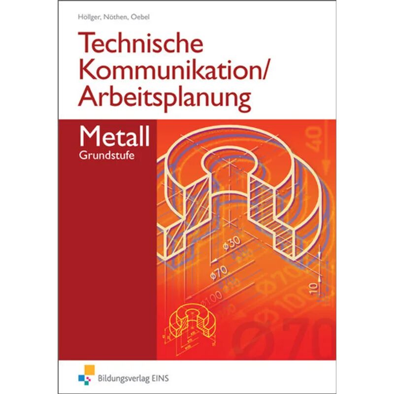 Bildungsverlag EINS Technische Kommunikation und Arbeitsplanung in den Metallberufen