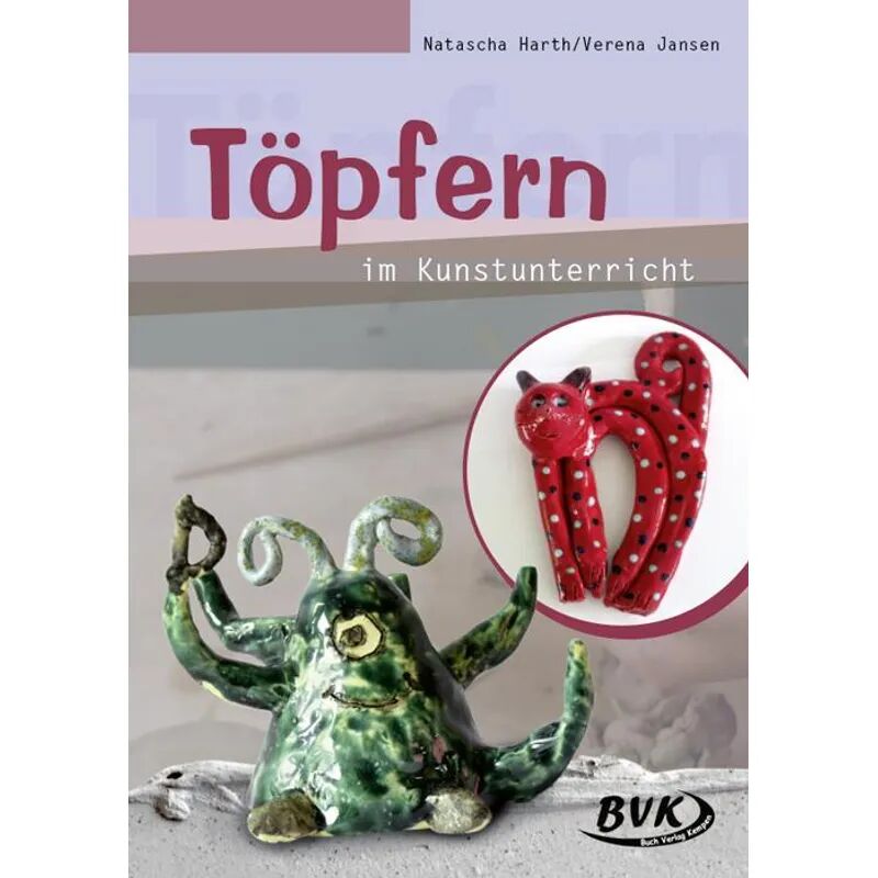 BVK Buch Verlag Kempen Töpfern im Kunstunterricht