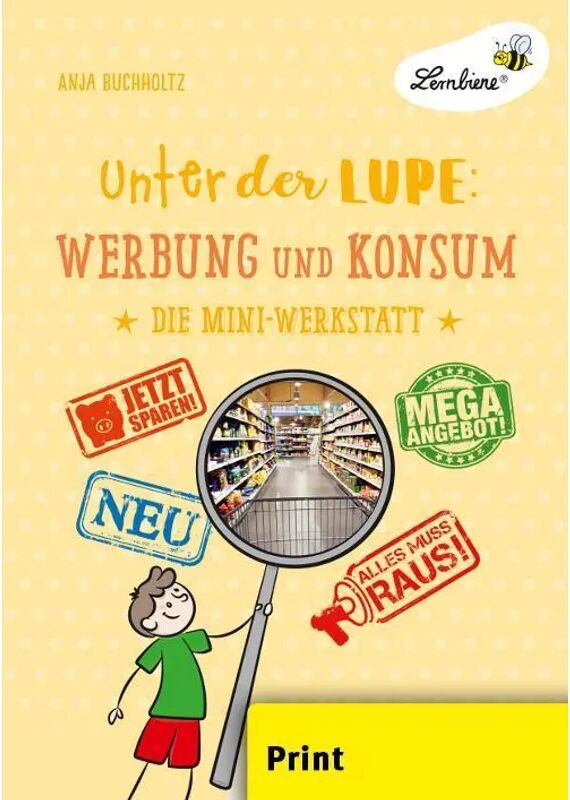 Lernbiene Verlag Unter der Lupe: Werbung und Konsum