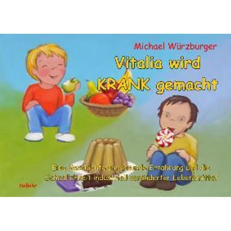 DeBehr Vitalia wird krank gemacht - Eine Geschichte um gesunde Ernährung und die...