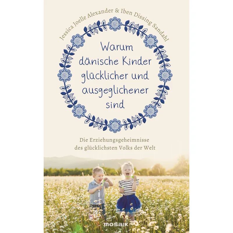 Mosaik Warum dänische Kinder glücklicher und ausgeglichener sind