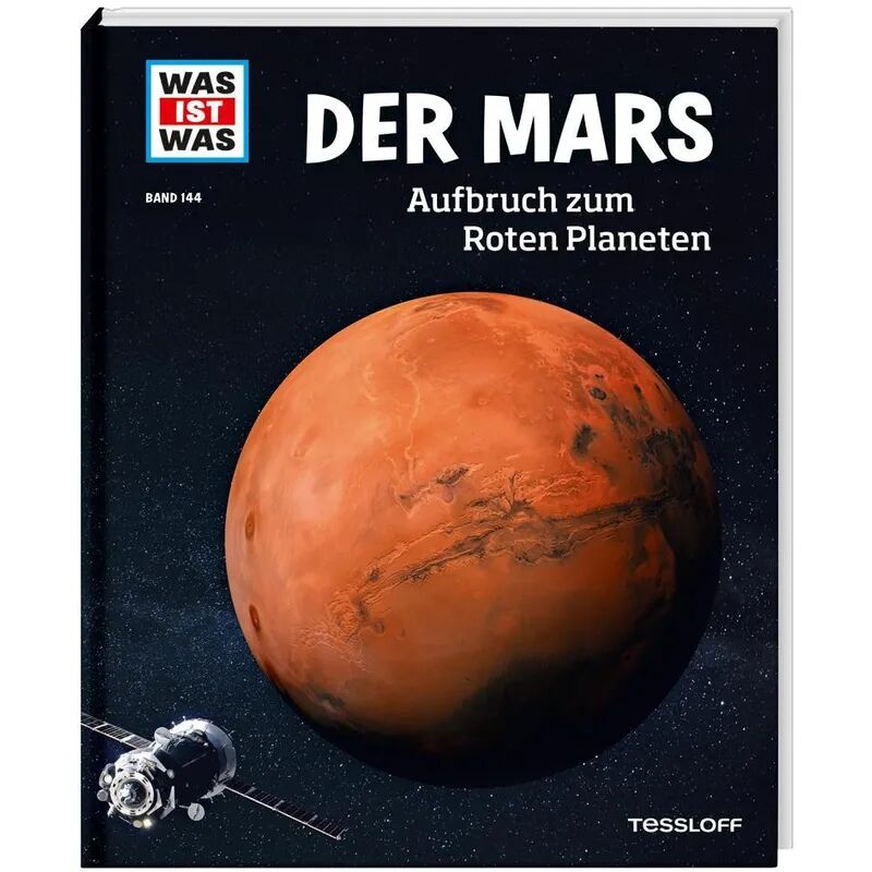 Tessloff Verlag Ragnar Tessloff GmbH & Co. KG WAS IST WAS Band 144 Der Mars