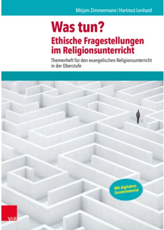 Vandenhoeck & Ruprecht Was tun? Ethische Fragestellungen im Religionsunterricht