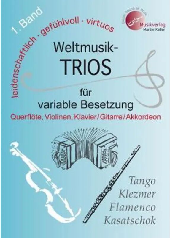 Musikverlag Martin Keller Weltmusik-TRIOS 1. Band für variable Besetzung (Querflöte, 2 Violinen,...