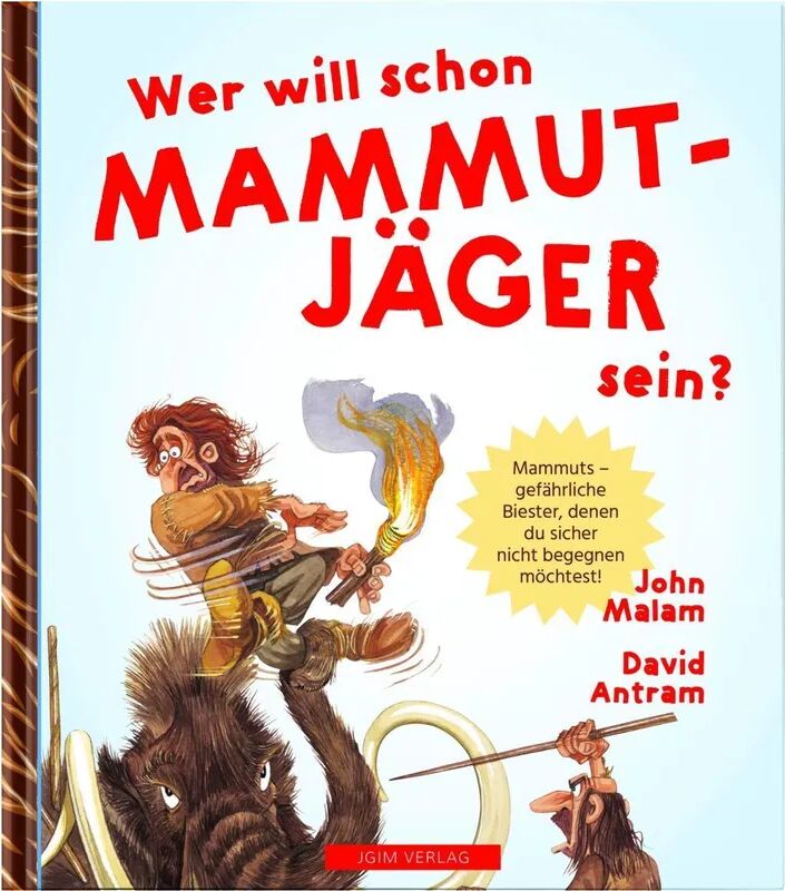 JGIM Verlag WER WILL SCHON Mammut Jäger sein?