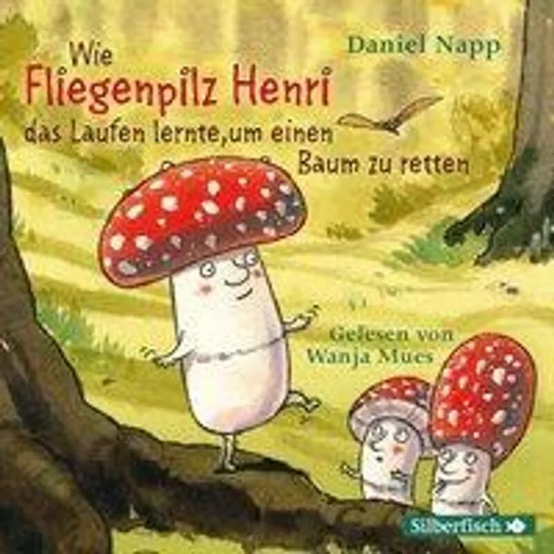 Silberfisch Wie der Fliegenpilz Henri das Laufen lernte, um einen Baum zu retten, 1 Audio-CD