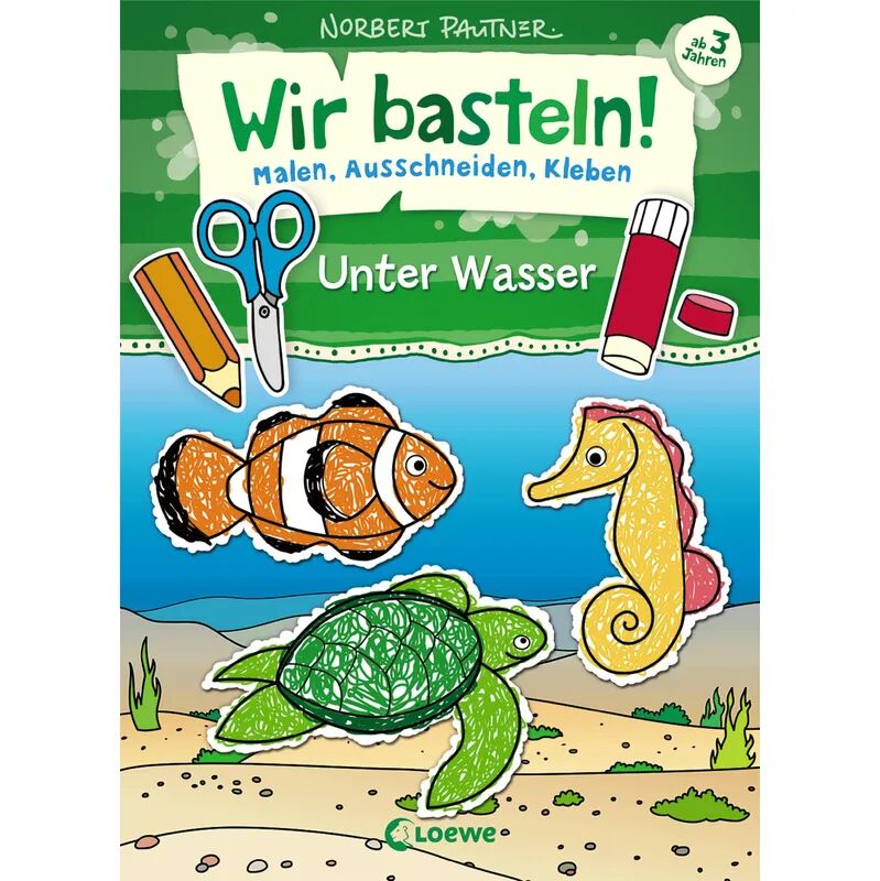 Loewe Wir basteln! - Malen, Ausschneiden, Kleben - Unter Wasser