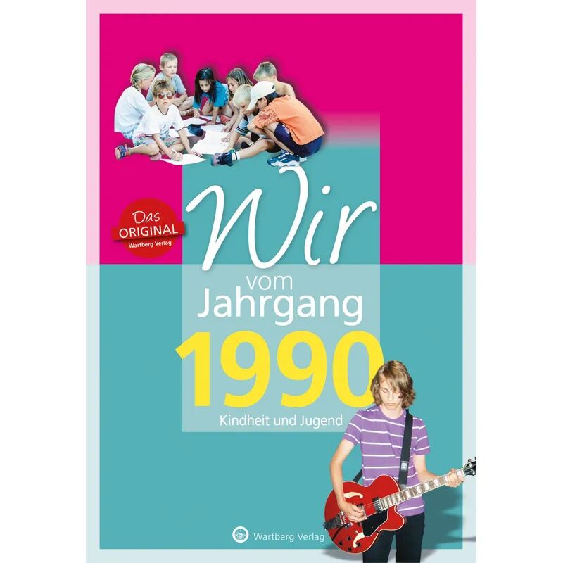 Wartberg Wir vom Jahrgang 1990 - Kindheit und Jugend