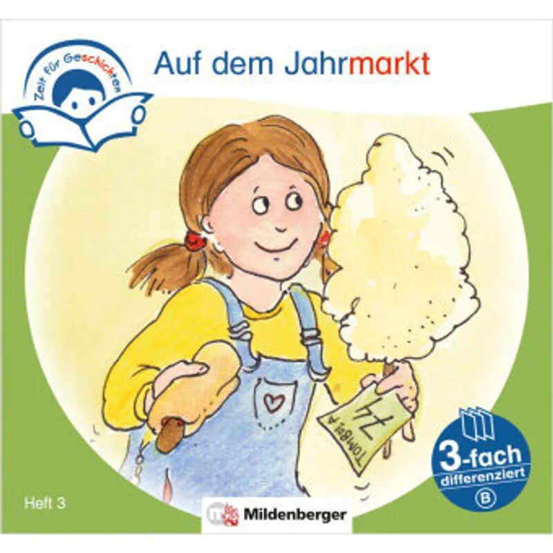 Mildenberger Zeit für Geschichten - 3-fach differenziert, Heft 3: Auf dem Jahrmarkt - A