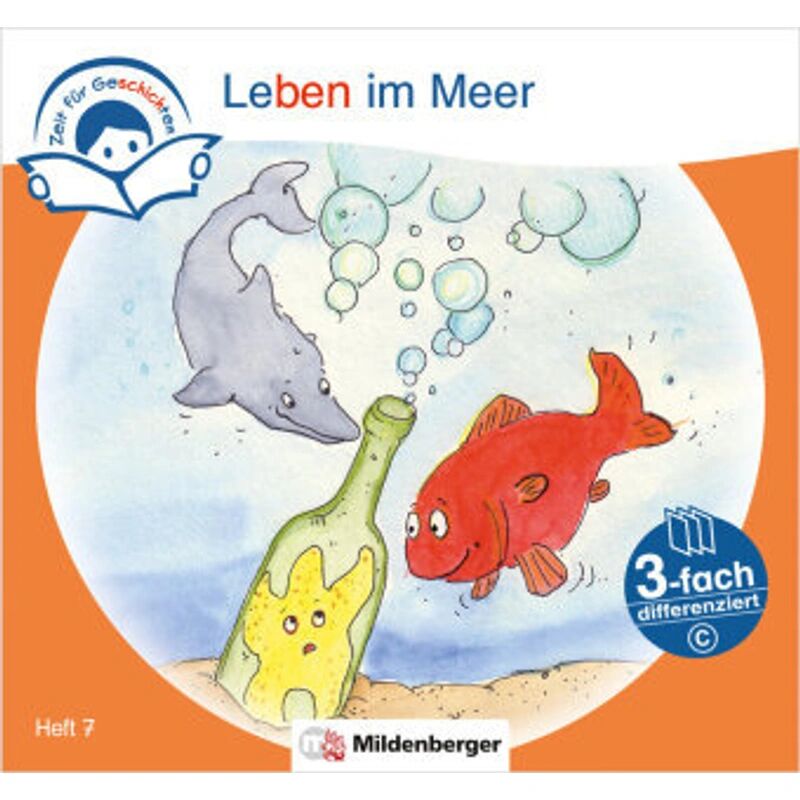 Mildenberger Zeit für Geschichten - 3-fach differenziert, Heft 7: Leben im Meer - C