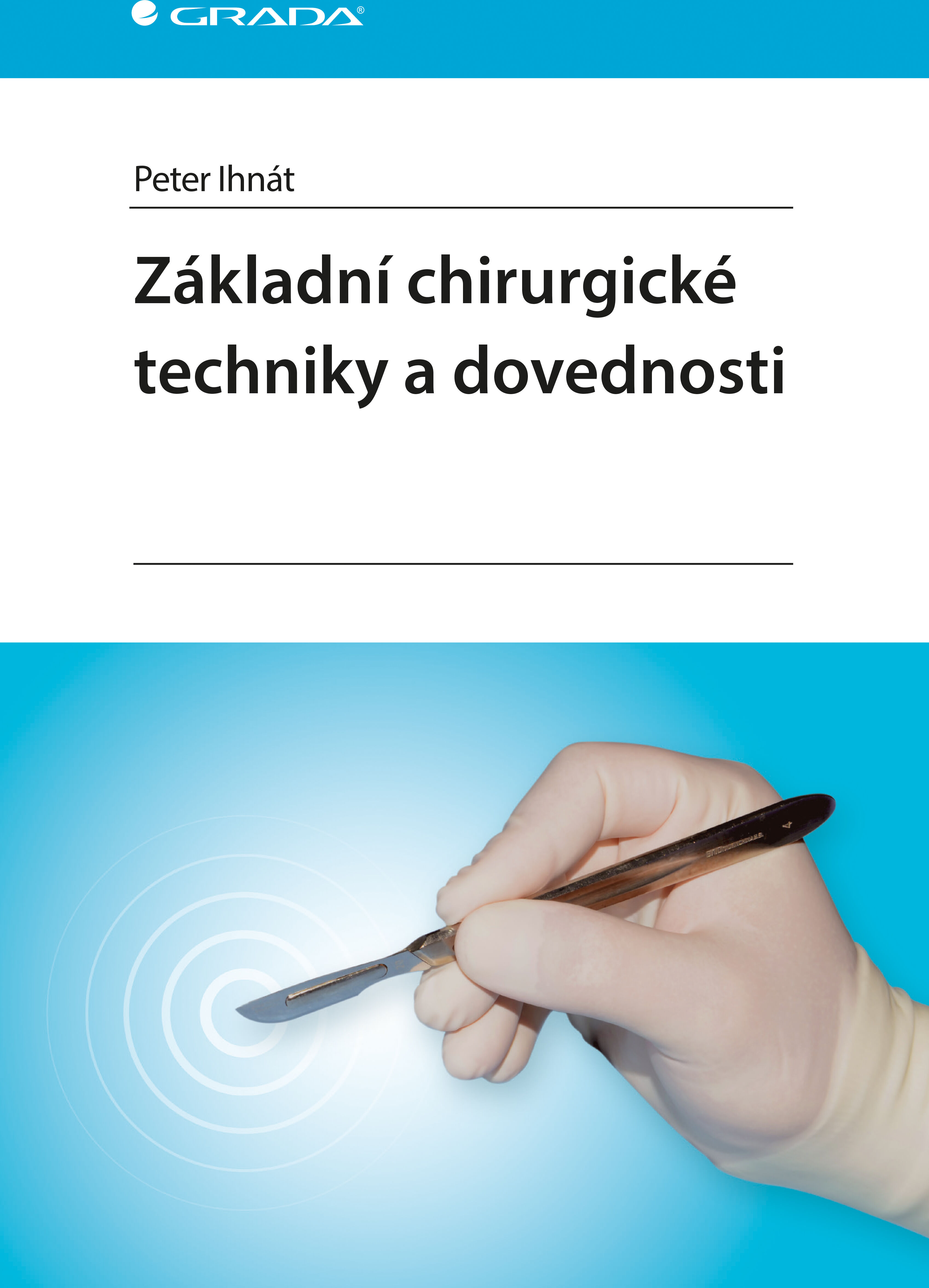 Grada Základní chirurgické techniky a dovednosti, Ihnát Peter