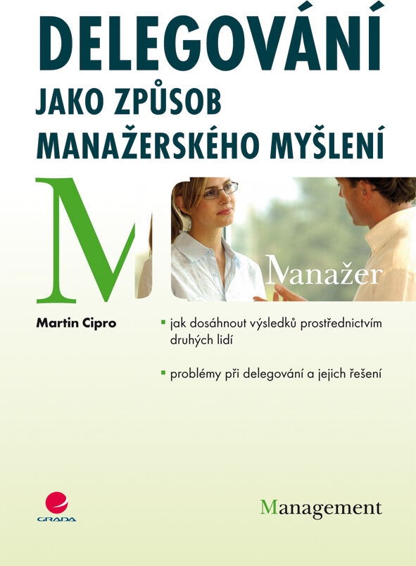 Grada Delegování jako způsob manažerského myšlení, Cipro Martin