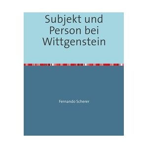 epubli Subjekt Und Person Bei Wittgenstein - Fernando Scherer  Kartoniert (TB)
