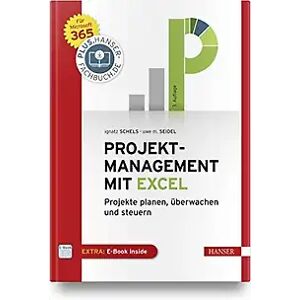 Carl Hanser Verlag GmbH & Co. KG Projektmanagement mit Excel: Projekte planen, überwachen und steuern. Für Microsoft 365. Inkl. E-Book