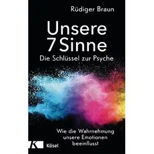 Kösel Unsere 7 Sinne – die Schlüssel zur Psyche