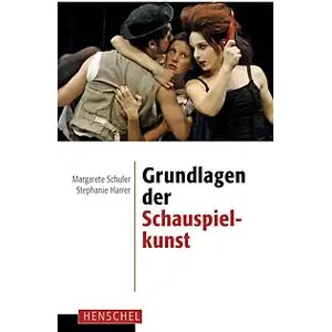 Henschel Verlag in E. A. Seemann Henschel GmbH & Co. KG Grundlagen der Schauspielkunst
