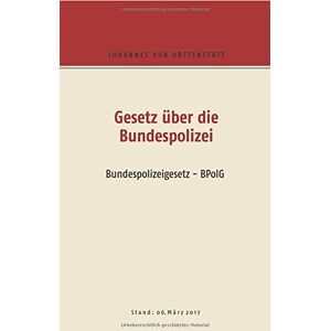 Orttenstatt, Johannes von - GEBRAUCHT Gesetz über die Bundespolizei: Bundespolizeigesetz - BPolG - Preis vom h