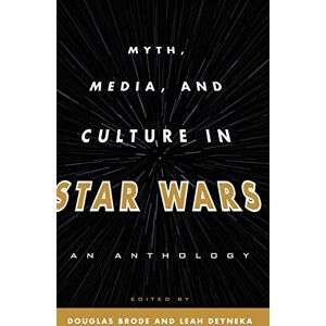 BRODE - Myth, Media, and Culture in Star Wars