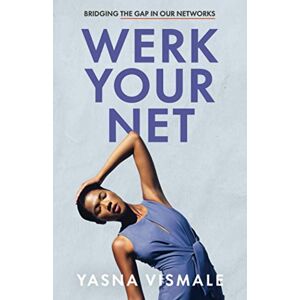 Yasna Vismale - Werk Your Net: Bridging the Gap in Our Networks