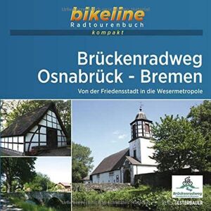 Esterbauer Verlag - Brückenradweg Osnabrück - Bremen: Von der Friedensstadt in die Wesermetropole. 1:50.000, 317 km, GPS-Tracks Download, Live-Update (bikeline Radtourenbuch kompakt)