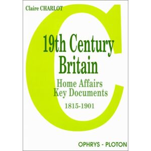 Claire Charlot - GEBRAUCHT 19th century Britain (en anglais). Home affairs - Key documents 1815-1901 (Civilisation) - Preis vom 20.05.2024 04:51:15 h