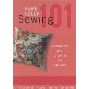 Creative Publishing International - GEBRAUCHT Home Decor Sewing 101: A Beginners Guide to Sewing for the Home (Black + Decker 101) - Preis vom 16.05.2024 04:53:48 h