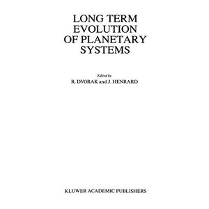 Rudolf Dvorak - Long Term Evolution of Planetary Systems: Proceedings of the Alexander von Humboldt Colloquium on Celestial Mechanics, held in Ramsau, Austria, 13–19 March 1988