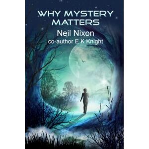 Knight, E K - Why Mystery Matters: null
